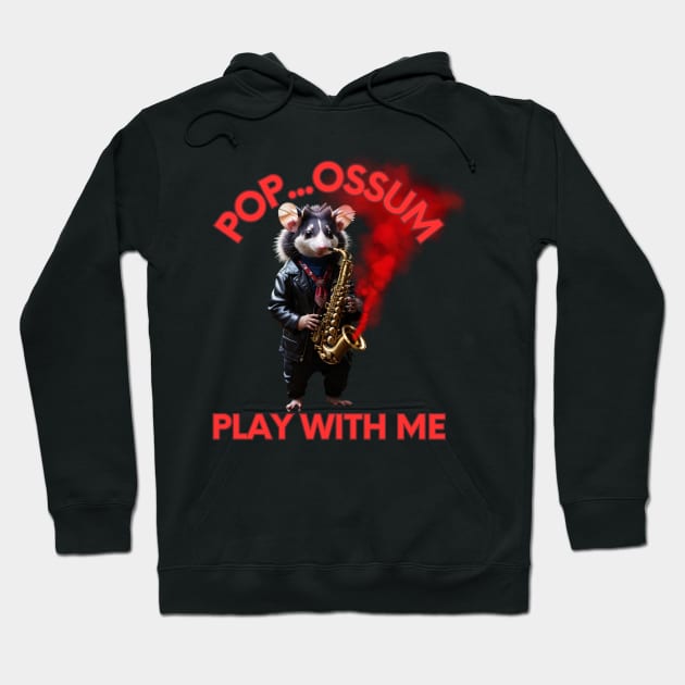 POPossum - Play with me Hoodie by CyberFather